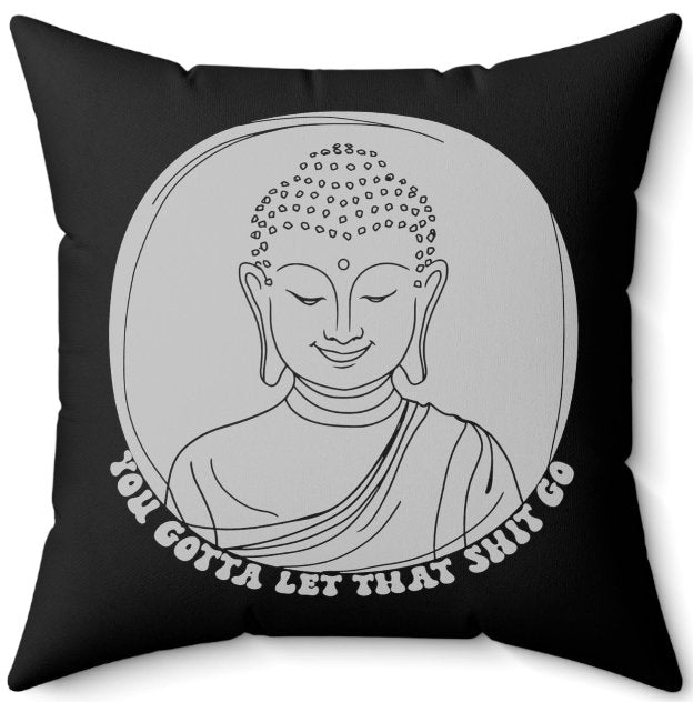 Home Decor - Buddha Pillow - Let That Shit Go - Square Throw Pillow - Zen Design, 2-Sided, Mindfulness Decor, Relaxing Style from Crypto Zoo Tees