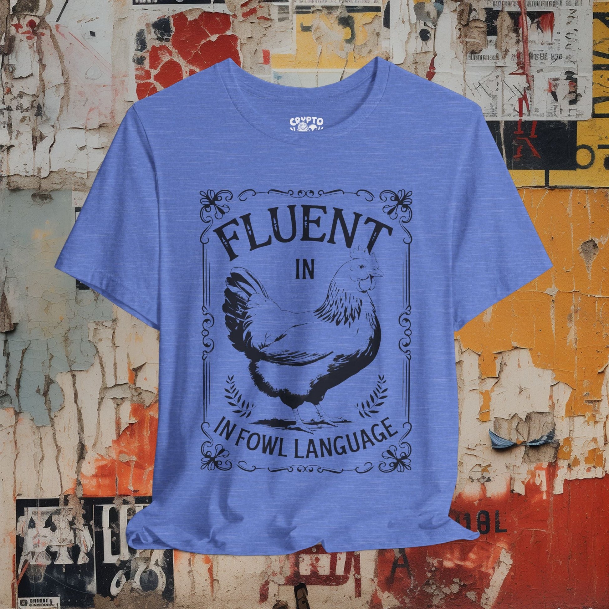 T-Shirt - fluent in fowl language chicken Bella+Canvas Unisex Tee from Crypto Zoo Tees