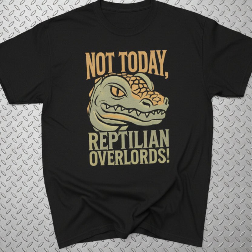 T-Shirt - Not Today Reptilian Overlords Shirt | Unisex Heavy Cotton - Gildan 5000 | Alien & UFO, Funny | Retro & Vintage from SHIRT MONSTERS